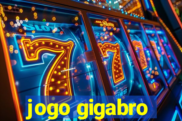 jogo gigabro